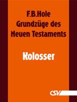 Der Brief an die Kolosser (F.B.Hole) (Download)